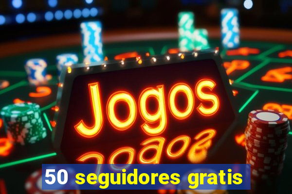 50 seguidores gratis